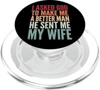 I Asked God to Make Me A Better Man He Sent Me My Wife PopSockets PopGrip pour MagSafe