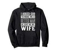 I Asked God to Make Me A Better Man He Sent Me My Wife Sweat à Capuche