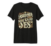 I Asked Her and She Said Yes Engagement Proposition T-Shirt Haut de Gamme
