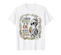 I Asked Myself If IM OK, Nous Avons COMMENCÉ À Rire T-Shirt