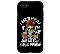 I Asked Myself If I'm Okay and We Both Started Laughing Coque pour iPhone SE (2020) / 7/8