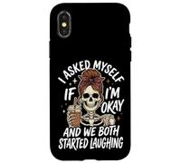 I Asked Myself If I'm Okay and We Both Started Laughing Coque pour iPhone X/XS