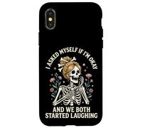 I Asked Myself If I'm Okay and We Both Started Laughing Coque pour iPhone X/XS