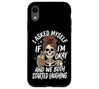 I Asked Myself If I'm Okay and We Both Started Laughing Coque pour iPhone XR