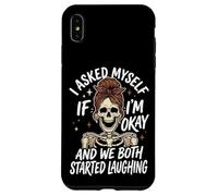 I Asked Myself If I'm Okay and We Both Started Laughing Coque pour iPhone XS Max