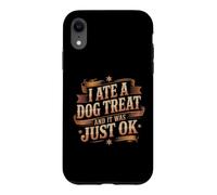 I Ate A Dog Treat and It Was Just Ok Pet Jokes Canine Coque pour iPhone XR
