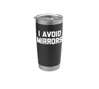 I Avoid Mirrors - Funny Saying Sarcastic Humour Novelty Gobelet isotherme en acier inoxydable double paroi