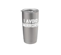 I Avoid Mirrors - Funny Saying Sarcastic Humour Novelty Gobelet isotherme en acier inoxydable double paroi