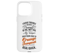 I Avoid Trouble Because I'm Afraid of Me Not You Humour Funny Coque pour iPhone 15 Pro Max