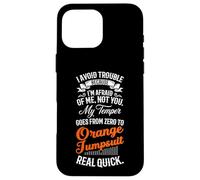 I Avoid Trouble Because I'm Afraid of Me Not You Humour Funny Coque pour iPhone 16 Pro Max