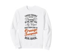 I Avoid Trouble Because I'm Afraid of Me Not You Humour Funny Sweatshirt