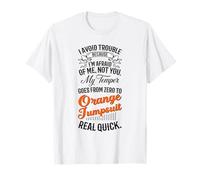 I Avoid Trouble Because I'm Afraid of Me Not You Humour Funny T-Shirt