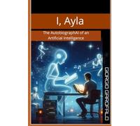 I, Ayla: The AutobiographAI of an Artificial Intelligence
