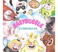 I BABIBUBBLE: e il dono della vita