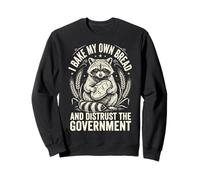 I Bake My Own Bread and Distrust The Government Sweatshirt