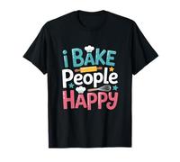 I Bake People Happy Baking Food T-Shirt