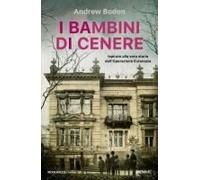 I Bambini Di Cenere. Ispirato Alla Vera Storia Dell'operazione Eutanasia
