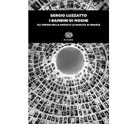 I bambini di Moshe. Gli orfani della Shoah e la nascita di Israele