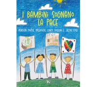 I bambini sognano la pace. Pensieri, poesie, preghiere, canti, disegni... e altre cose