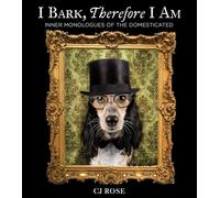 I Bark, Therefore I Am: Funny Dog Thoughts, Humor, and Photography for Dog Lovers