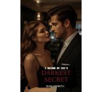 I Became My CEO's Darkest Secret: Whispers of Obsession in the Shadows of Empire