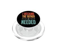 I Became The Father I Needed PopSockets PopGrip pour MagSafe
