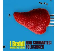 I Beddi (Musicanti Di Sicilia) - Non Chiamateci Folksinger [Import]