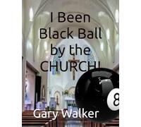 I Been Black Ball by the CHURCH!
