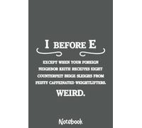 I Before E Funny Grammar Notebook, English Teacher Gift: Journal or Planner for Teacher Gift, Great for Teacher Appreciation,Thank You,Retirement,Year End Gift