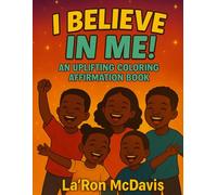 I Believe In Me!: An Uplifting Affirmation Coloring Book