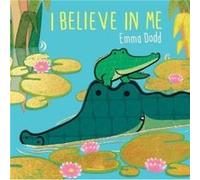 I Believe in Me by Emma Dodd Emma Dodd (Auteur)