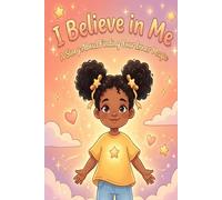 I believe In me: Positive & Empowering (Ages 4-8) “A Story About Believing in Yourself” “Learning to Love Who You Are” “Big Dreams Start With ... Are Smart. You Are Strong. You Are Enough.”