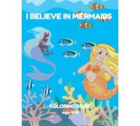 I Believe In Mermaids: Coloring Book For Kids Ages 4-8