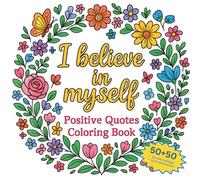 I Believe in Myself: Confident Girl Coloring Book for Girls Ages 8-12 | 50 Affirmations with Beautiful Girls, Flowers, Nature, and Cute Wild & Sea Animals