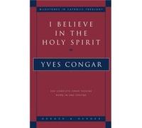 I Believe in the Holy Spirit The Complete Three Volume Work in One Volume by Cardinal Yves Congar Yves Congar (Auteur)