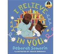 I Believe in You by Deborah Somorin Deborah Somorin (Auteur)