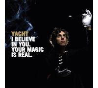 Yacht - I Believe in You Your Magic is Real [Import]