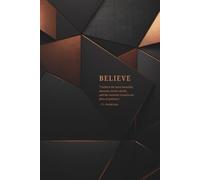 I BELIEVE JOURNAL: Law of Attraction and Manifestation 6" x 9" 200 pages
