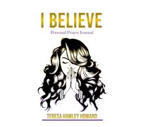 I Believe: Personal Prayer Journal