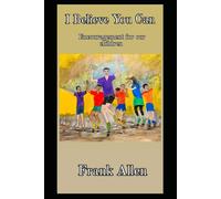 I Believe You Can: Encouragement For Our Children