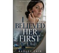 I Believed Her First: A Psychological Thriller