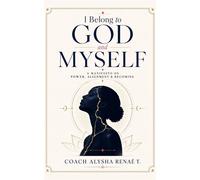 I Belong to God and Myself - Coach Alysha Renaé T - Ms Alysha Renaé T - ebook (ePub) - Livre
