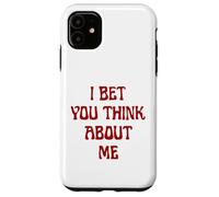 I Bet You Think About Me Statement Homme Femme Coque pour iPhone 11
