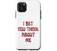 I Bet You Think About Me Statement Homme Femme Coque pour iPhone 11 Pro Max