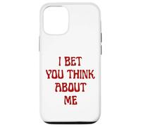 I Bet You Think About Me Statement Homme Femme Coque pour iPhone 12/12 Pro