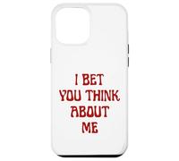 I Bet You Think About Me Statement Homme Femme Coque pour iPhone 12 Pro Max