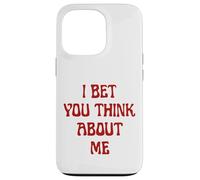 I Bet You Think About Me Statement Homme Femme Coque pour iPhone 13 Pro