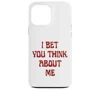 I Bet You Think About Me Statement Homme Femme Coque pour iPhone 13 Pro Max