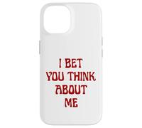 I Bet You Think About Me Statement Homme Femme Coque pour iPhone 14