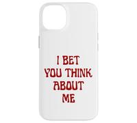 I Bet You Think About Me Statement Homme Femme Coque pour iPhone 14 Plus